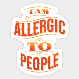 I am Allergic to People Sticker